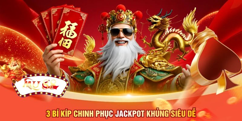 3 bí kíp chinh phục Jackpot khủng siêu dễ