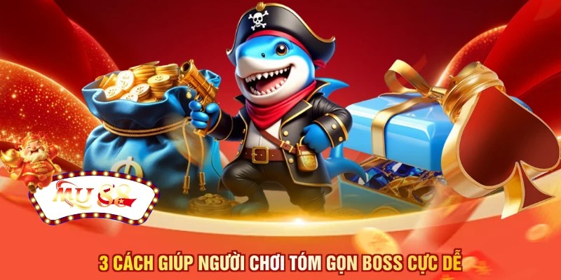 3 cách giúp người chơi tóm gọn Boss cực dễ