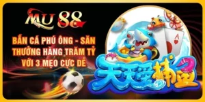 Bắn Cá Phú Ông - Săn Thưởng Hàng Trăm Tỷ Với 3 Mẹo Cực Dễ