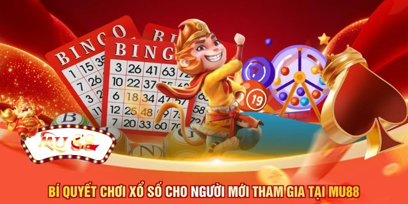 Bí quyết chơi xổ số cho người mới tham gia tại MU88