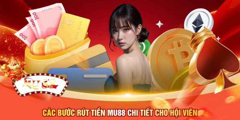 Các bước rút tiền MU88 chi tiết cho hội viên