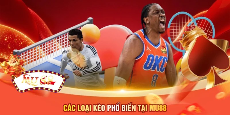 Các loại kèo phổ biến tại MU88