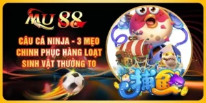 Câu Cá Ninja - 3 Mẹo Chinh Phục Hàng Loạt Sinh Vật Thưởng To