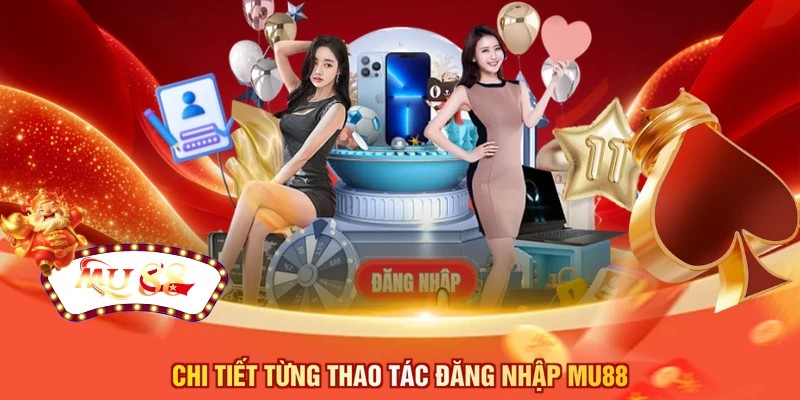 Chi tiết từng thao tác đăng nhập MU88