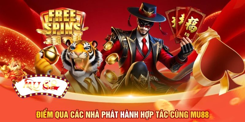 Điểm qua các nhà phát hành hợp tác cùng MU88