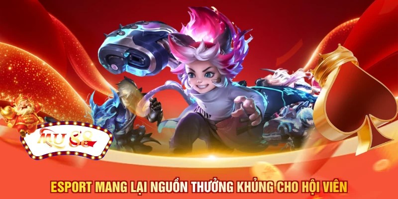 Esport mang lại nguồn thưởng khủng cho hội viên