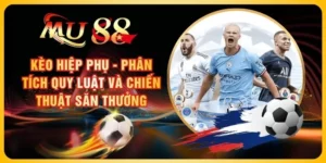 Kèo Hiệp Phụ - Phân Tích Quy Luật Và Chiến Thuật Săn Thưởng