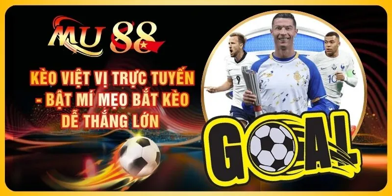 Kèo Việt Vị Trực Tuyến - Bật Mí Mẹo Bắt Kèo Dễ Thắng Lớn