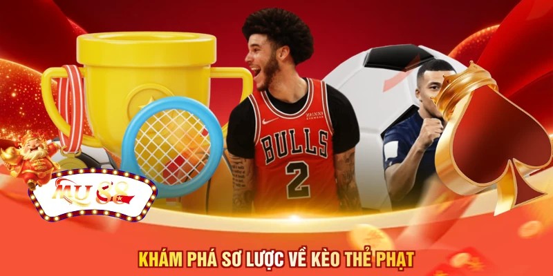 Khám phá sơ lược về kèo thẻ phạt