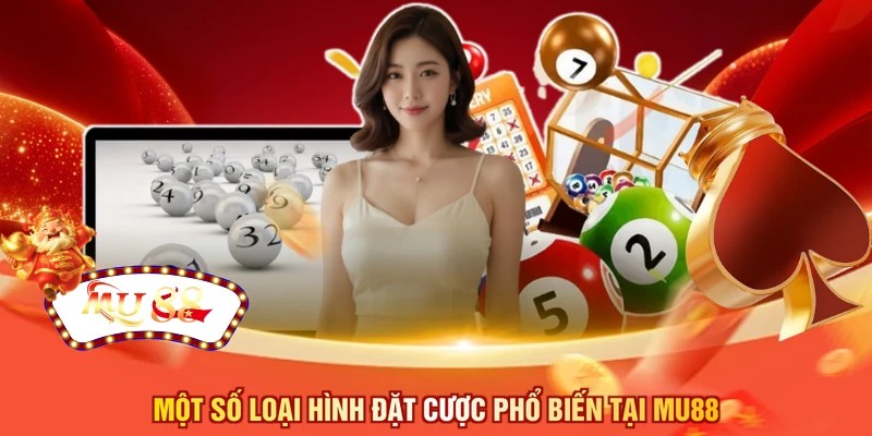 Một số loại hình đặt cược phổ biến tại MU88