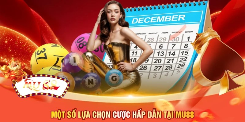 Một số lựa chọn cược hấp dẫn tại MU88