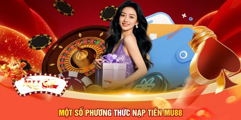Một số phương thức nạp tiền MU88