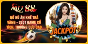 Nổ Hũ Ăn Khế Trả Vàng - Slot Game Cổ Tích, Thưởng Cực Cao