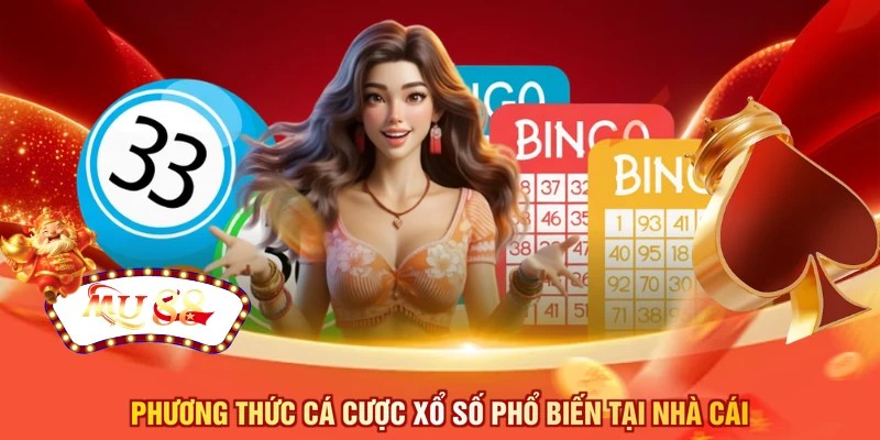 Phương thức cá cược xổ số phổ biến tại nhà cái