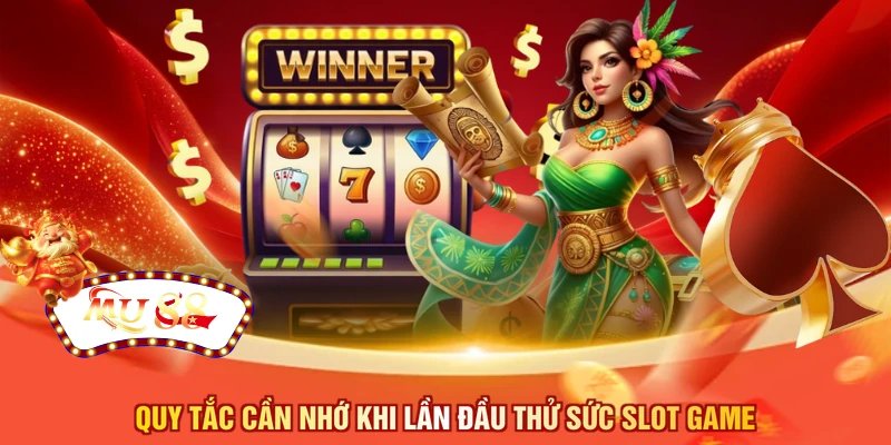 Quy tắc cần nhớ khi lần đầu thử sức slot game