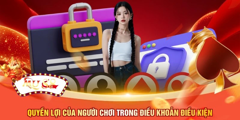 Quyền lợi của người chơi trong điều khoản điều kiện