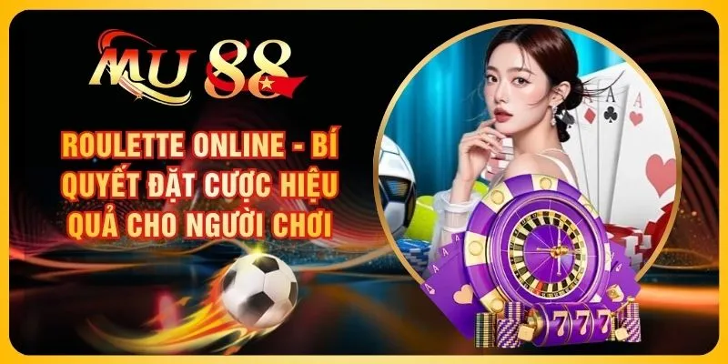 Roulette Online - Bí Quyết Đặt Cược Hiệu Quả Cho Người Chơi