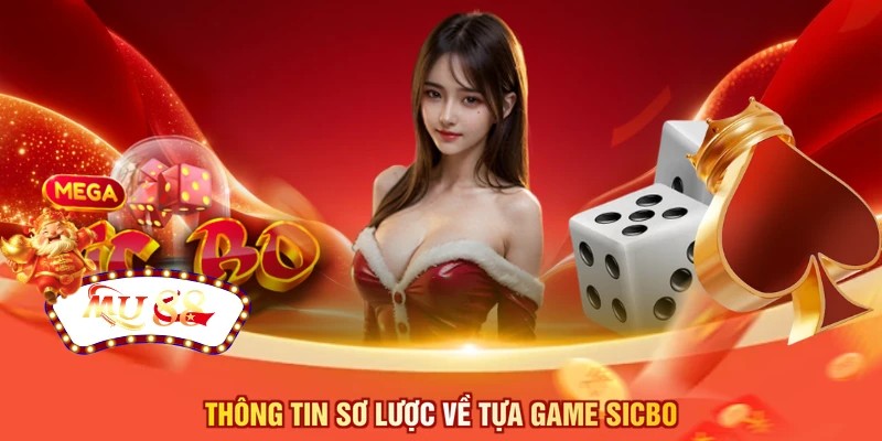 Thông tin sơ lược về tựa game sicbo