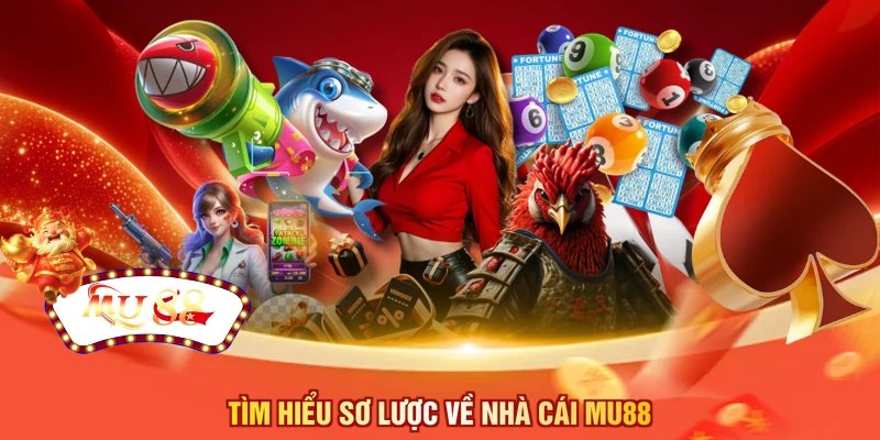 Tìm hiểu sơ lược về nhà cái MU88