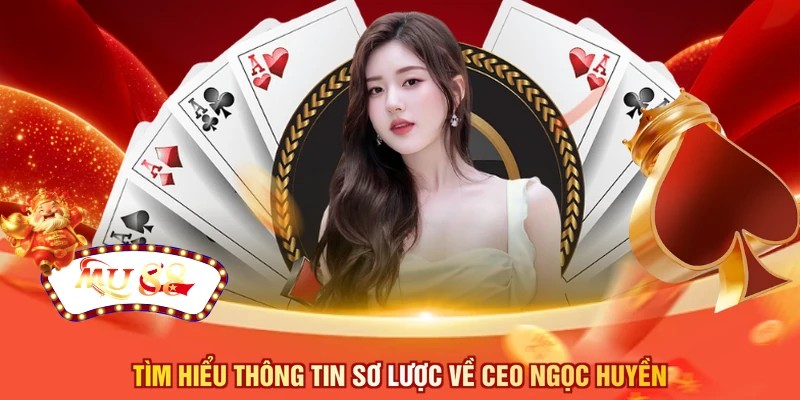 Tìm hiểu thông tin sơ lược về CEO Ngọc Huyền