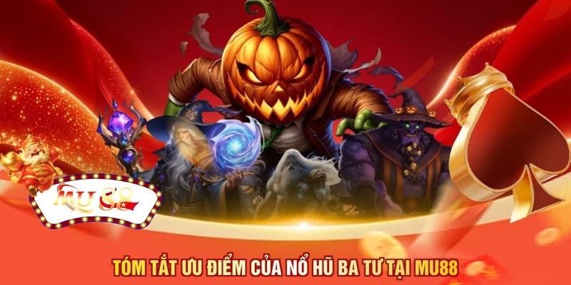Tóm tắt ưu điểm của nổ hũ Ba Tư tại MU88