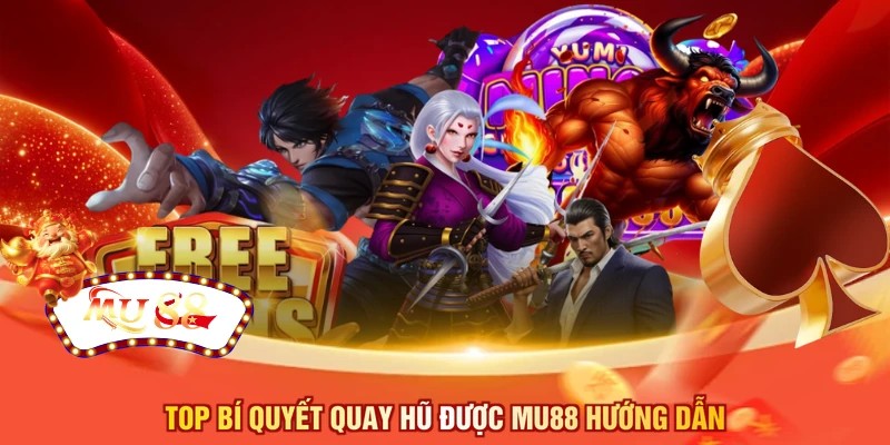 Top bí quyết quay hũ được MU88 hướng dẫn