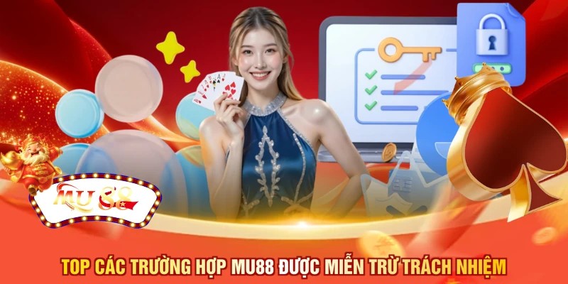Top các trường hợp MU88 được miễn trừ trách nhiệm