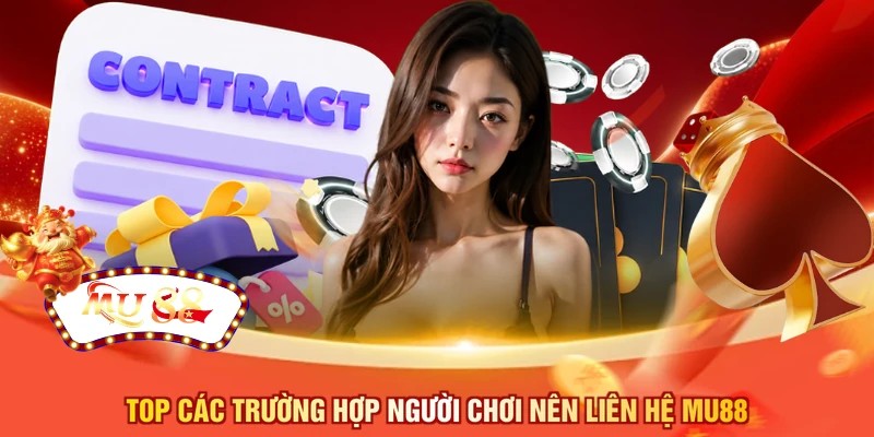 Top các trường hợp người chơi nên liên hệ MU88